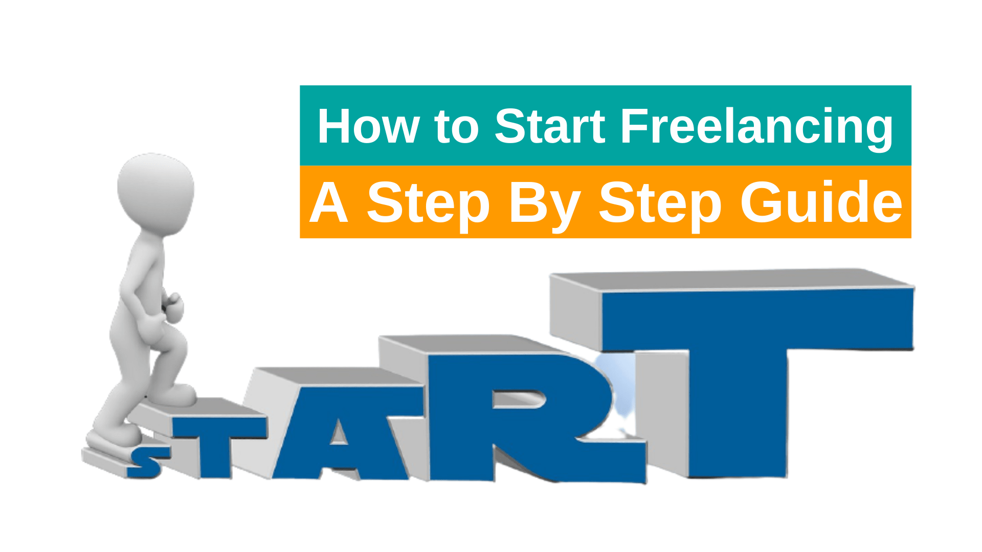 How to Start Freelancing in 2021- A Step By Step Guide